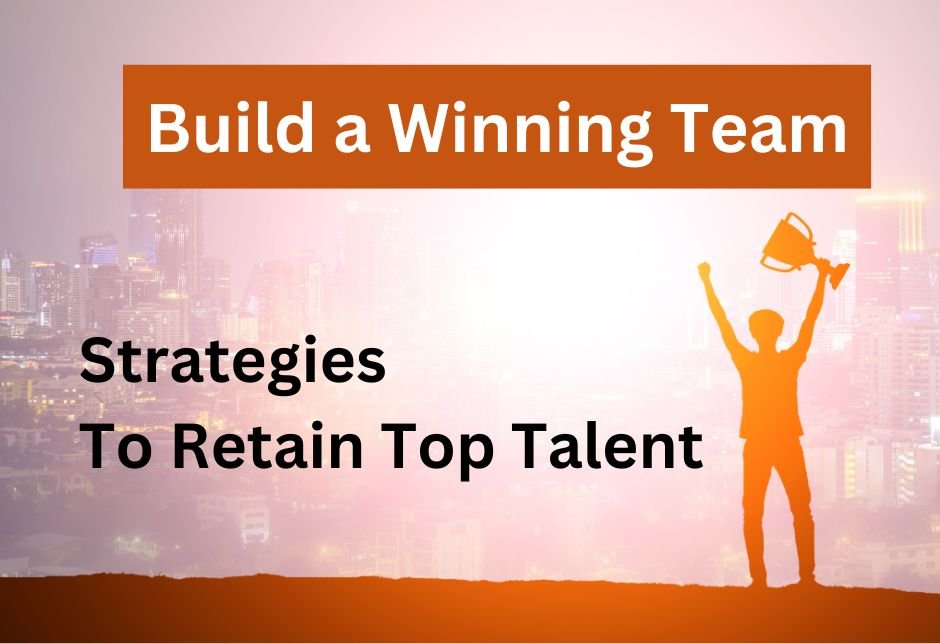 How to Attract and retain top talent